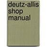 Deutz-Allis Shop Manual door Onbekend