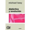 Dialectica y Revolucion door Michael Lowy