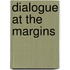 Dialogue at the Margins