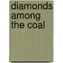 Diamonds Among The Coal