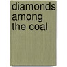 Diamonds Among The Coal door Jane Crumpacker Brown