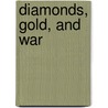 Diamonds, Gold, and War door Martin Meredith