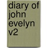 Diary of John Evelyn V2 by John Evelyn