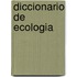 Diccionario de Ecologia