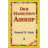 Dick Hamilton's Airship by Howard R. Garis