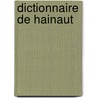Dictionnaire de Hainaut by Th odore Bernier