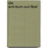 Die Anti-Burn-out-Fibel door Jörg-Peter Schröder