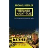 Die Berliner Nacht-Taxe door Michael Kessler