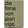 Die Filme von Jean Vigo door Florian Scheibe