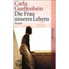 Die Frau unseres Lebens door Carla Guelfenbein