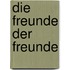 Die Freunde der Freunde