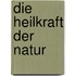 Die Heilkraft der Natur