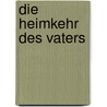 Die Heimkehr des Vaters door Gerold Schwenker