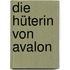 Die Hüterin von Avalon