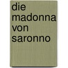 Die Madonna von Saronno by Marina Fiorato