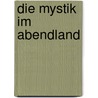 Die Mystik im Abendland door Bernard Mcginn