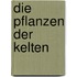 Die Pflanzen der Kelten