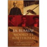 Moord te Rotterdam door J.A. Blaauw