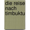 Die Reise nach Timbuktu by Harmen van Straaten