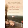 Die Sau und der Mörder by Michael Bresser