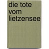 Die Tote vom Lietzensee by Irene Fritsch