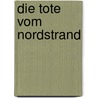 Die Tote vom Nordstrand door Theodor J. Reisdorf