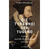 Die Tyrannei der Tugend door Volker Reinhardt
