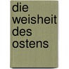 Die Weisheit des Ostens by Okakura Kakuzo Okakura