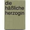 Die häßliche Herzogin door Lion Feuchtwanger