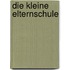 Die kleine Elternschule