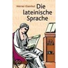 Die lateinische Sprache door Werner Eisenhut