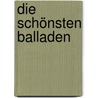 Die schönsten Balladen by Unknown