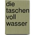 Die taschen voll wasser