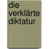 Die verklärte Diktatur door Wolfgang Welsch
