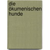 Die ökumenischen Hunde door Hansjörg Kindler