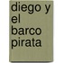 Diego Y El Barco Pirata