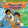 Diego y Papi al rescate door Wendy Wax