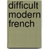 Difficult Modern French