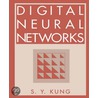 Digital Neural Networks by Sun-Yuang Kung