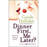 Dinner First, Me Later? door Candy Halliday
