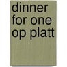Dinner for one op platt by Unknown