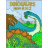 Dinosaurs From A. To Z. by Keith McConnell
