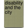 Disability And The City door Robert Imrie