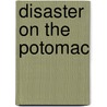 Disaster on the Potomac door Alvin F. Oickle