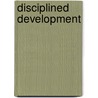 Disciplined Development by Laura J. Dull