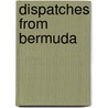 Dispatches From Bermuda by Charles Maxwell Allen