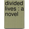 Divided Lives : A Novel door Edgar Fawcett