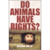 Do Animals Have Rights? door Alison Hills