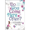 Do You Come Here Often? door Alexandra Potter