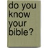 Do You Know Your Bible?